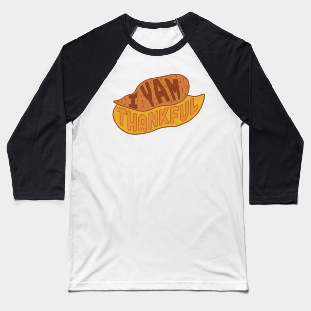 I Yam Thankful Yam Potato for Thanksgiving Baseball T-Shirt by mindeverykind